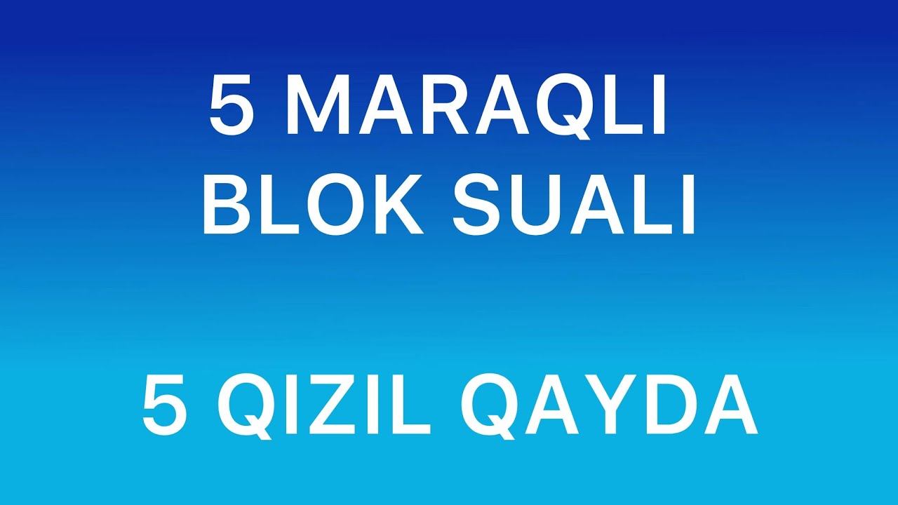 ✅❗️👉🏻5 MARAQLI BLOK SUALI/ 5 QIZIL QAYDA