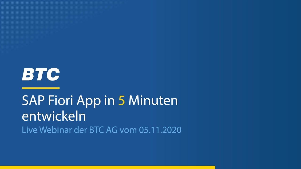 SAP Fiori App in 5 Minuten entwickeln (Live Webinar der BTC AG vom 05.11.2020)