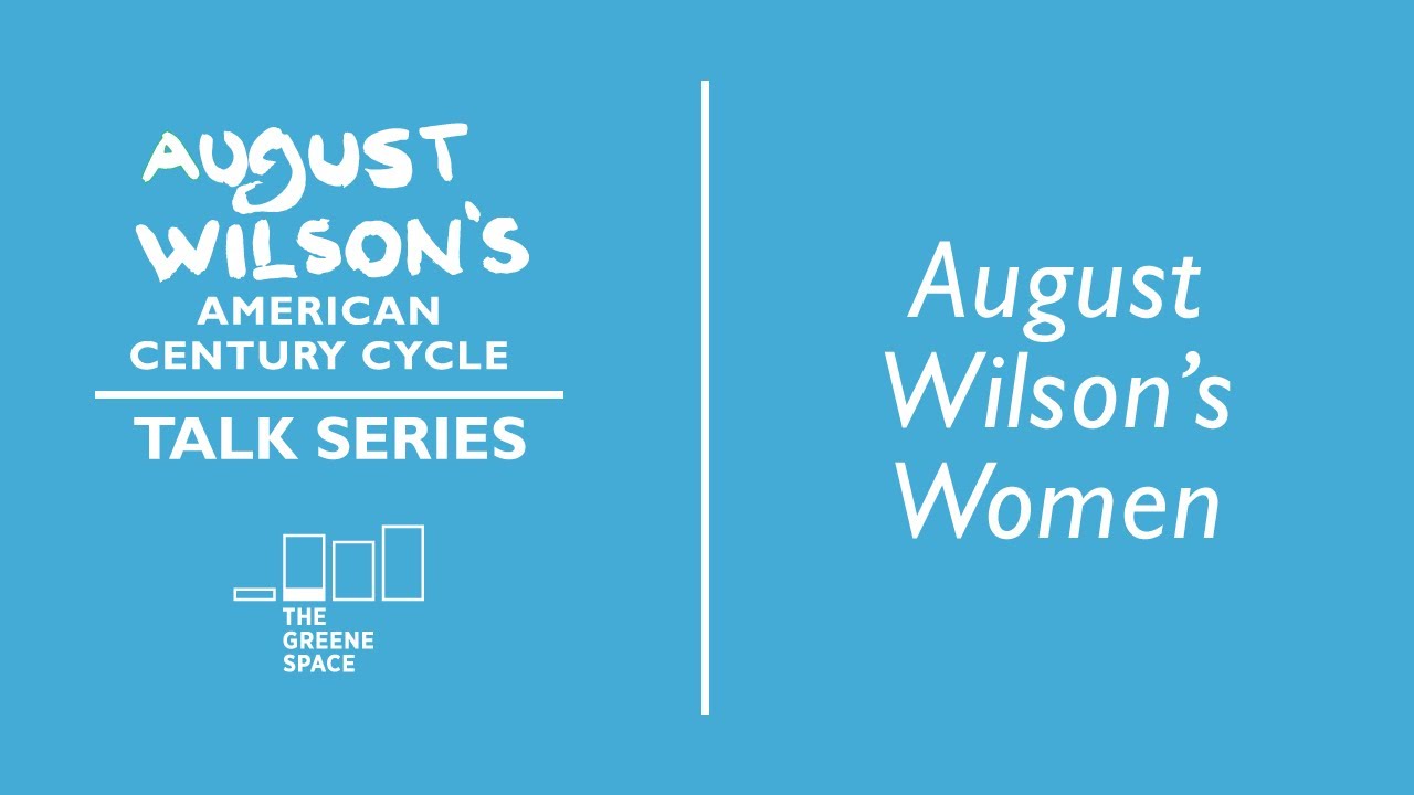 August Wilson Talk Series: August Wilson's Women