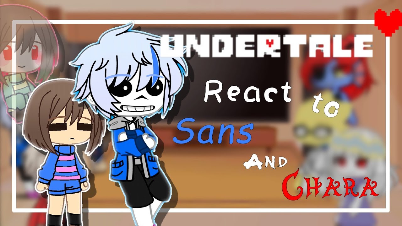 Undertale React to Sans/Chara