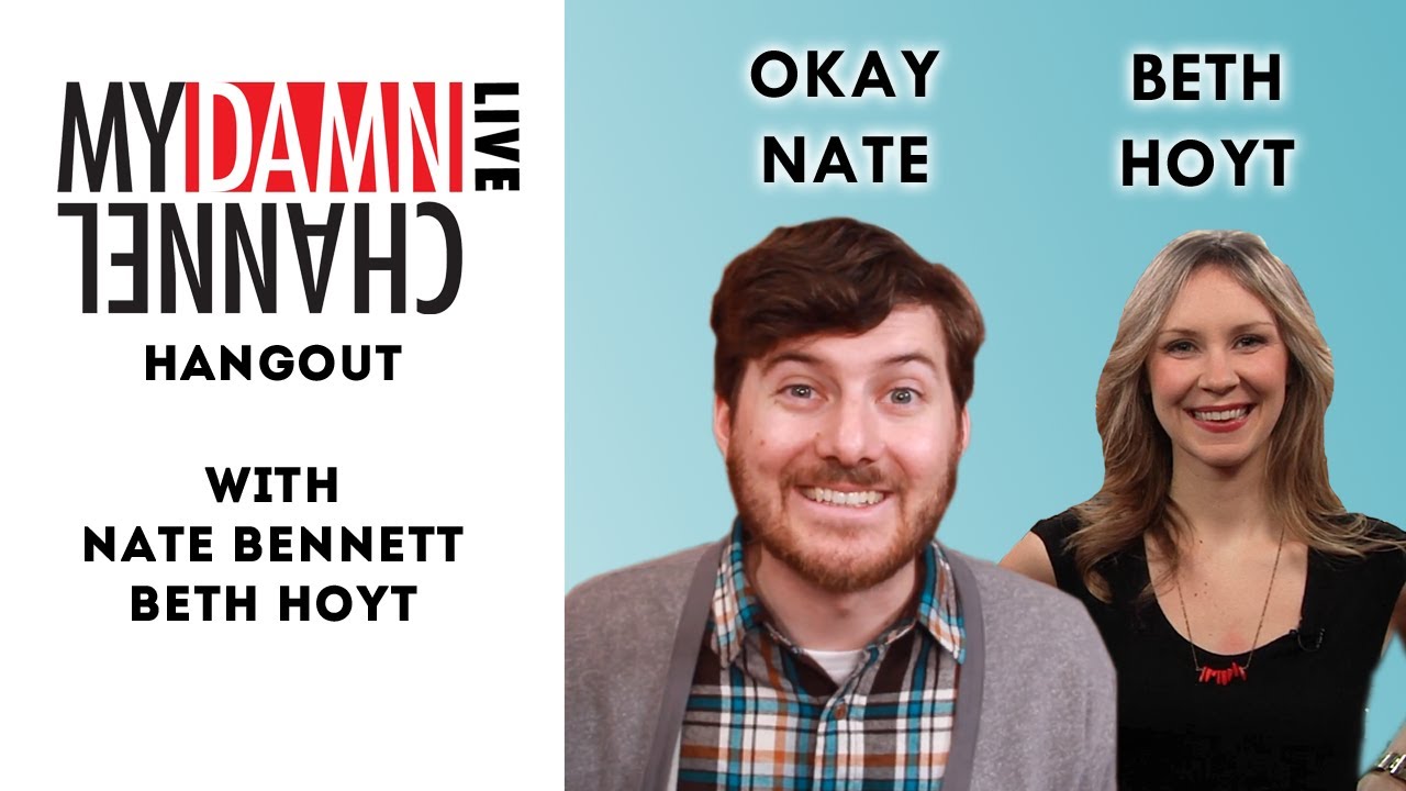 My Damn Channel LIVE: Hangout | BETH IN SHOW & OKAYNATE | 12-11-13