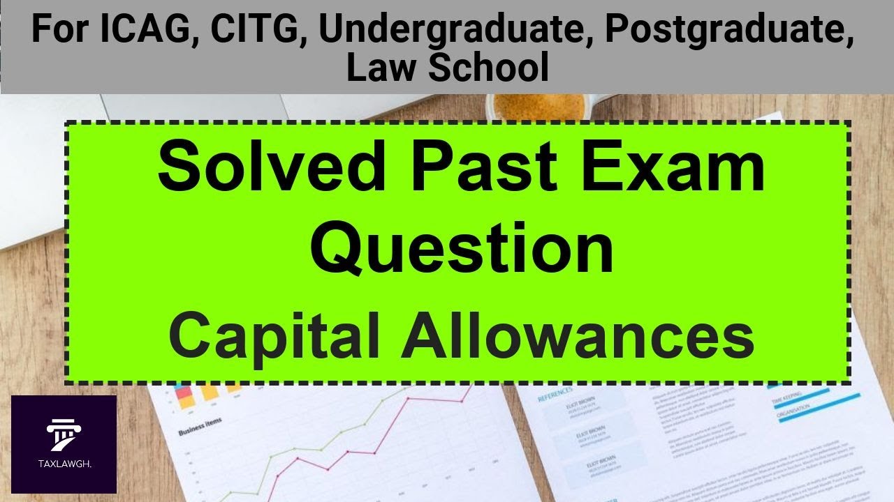 Capital Allowance - Past Exam Question Solved || Taxation Lectures in Ghana