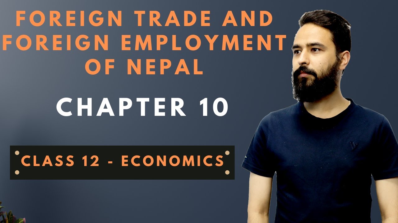 Foreign Trade and Foreign Employment of Nepal || Class 12 Economics Chapter 10 || NEB - Gurubaa