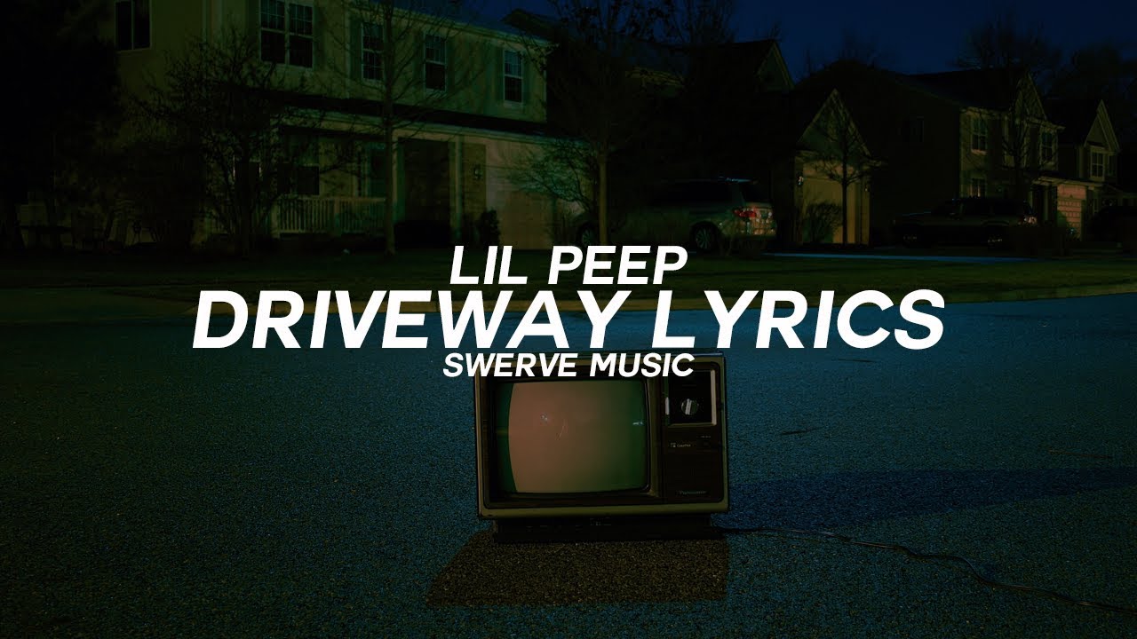 Lil Peep - Driveway (Lyrics / Lyric Video)