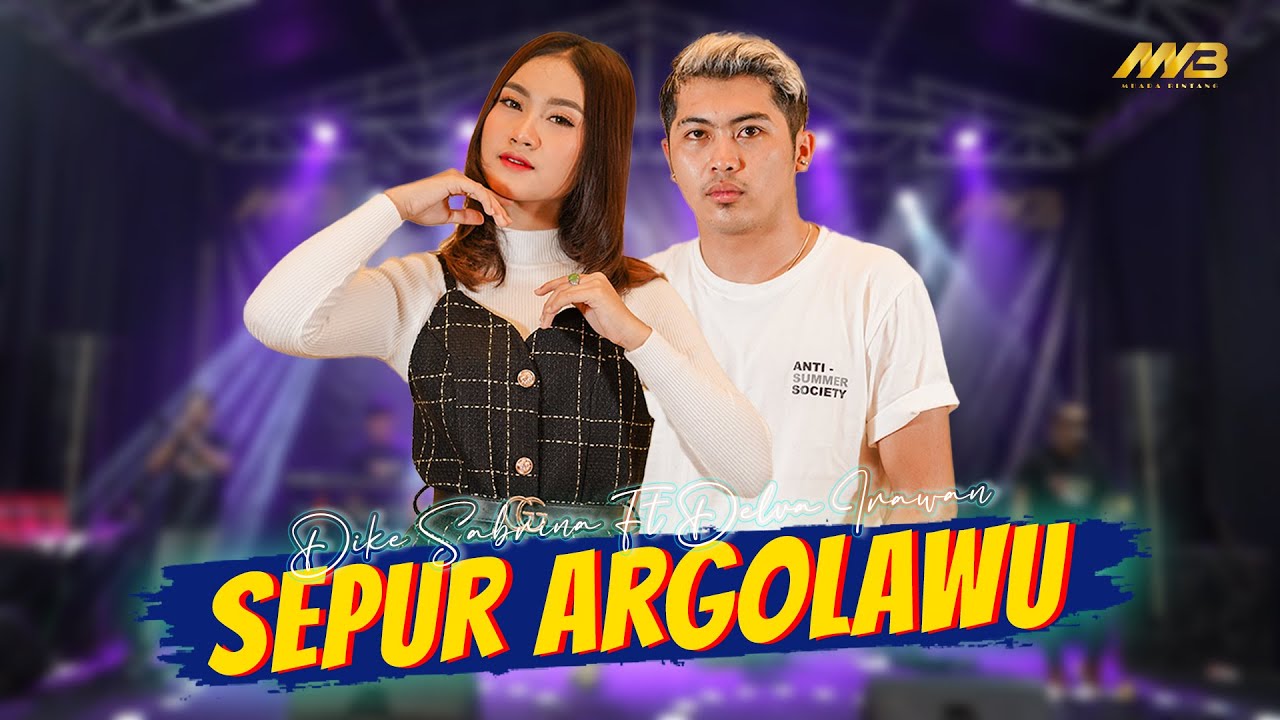 DELVA IRAWAN FT DIKE SABRINA - SEPUR ARGOLAWU Ft. BINTANG FORTUNA (Official Music Video)