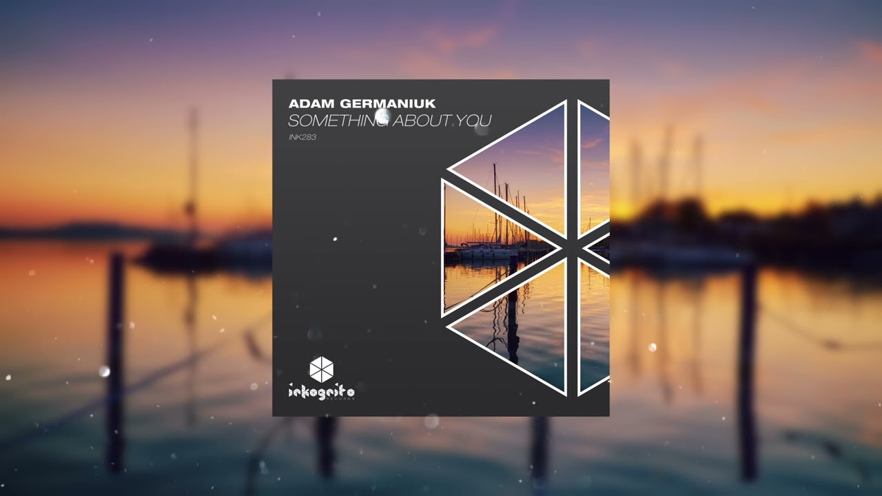 Adam Germaniuk - Something About You [Inkognito Records]