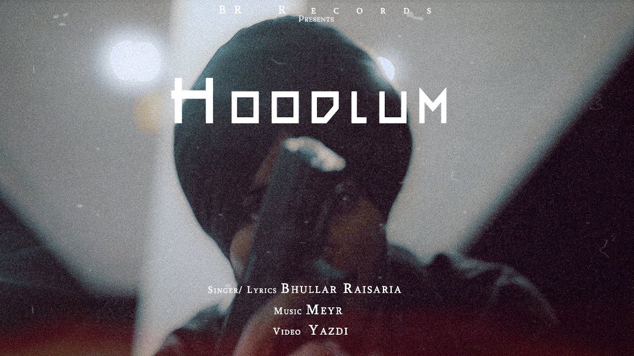 Hoodlum (Official Video) | Bhullar Raisaria | Meyr | Yazdi | Latest Punjabi Song 2024