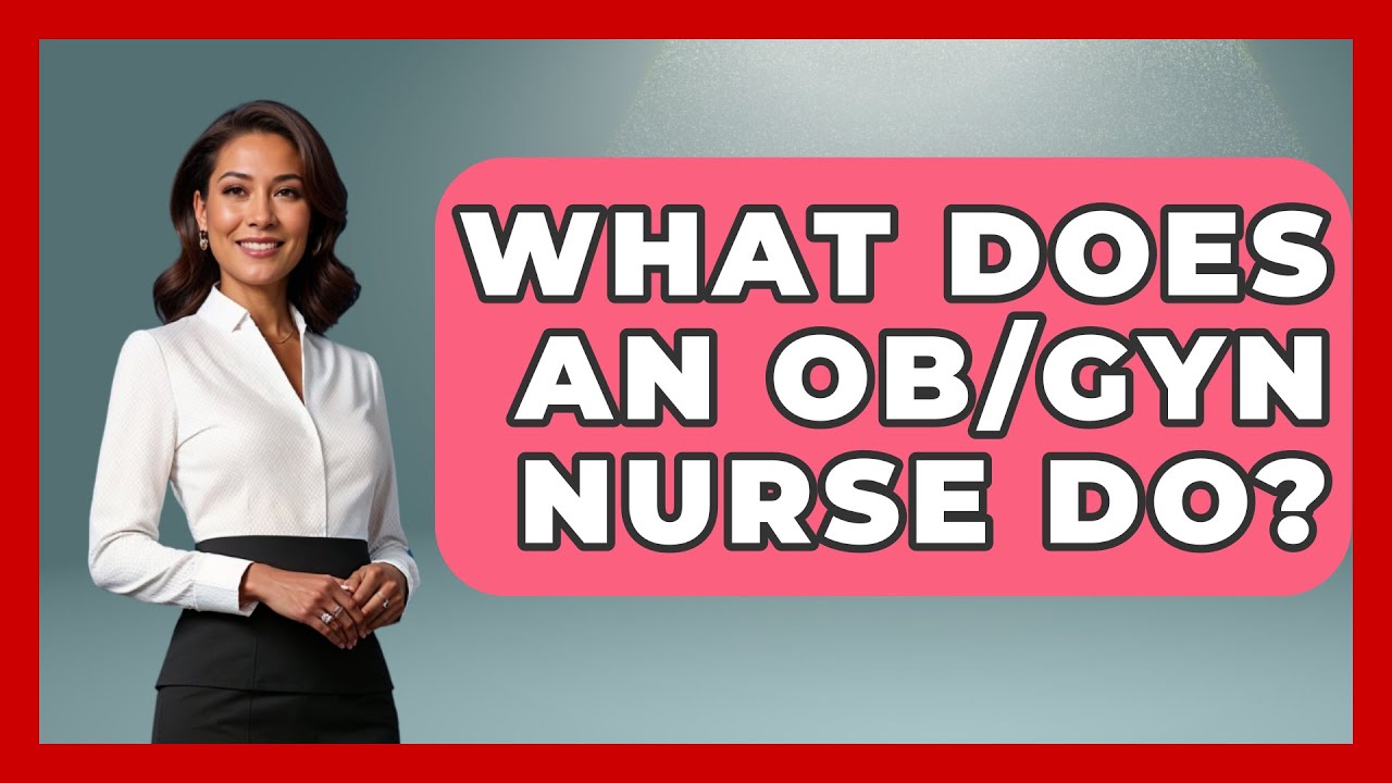 What Does An OB/GYN Nurse Do? - Nursing Knowledge Exchange