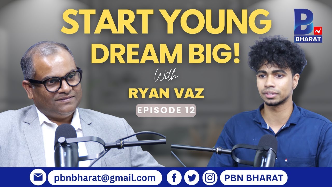 Start Young, Dream Big! Ryan Vaz in Conversation with Nishant Heggannavar | PBN BHARAT EP 12