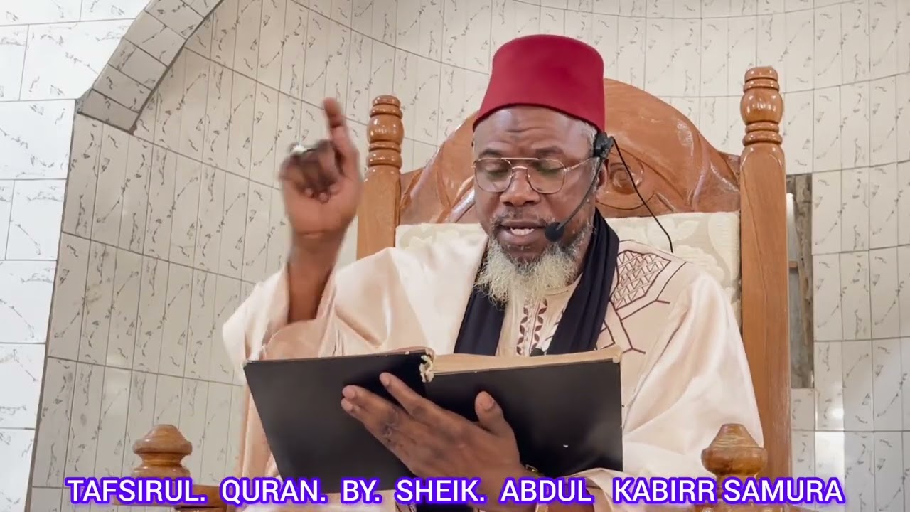TAFSIRUL QURAN BY SHEIK ABDUL KABIRR SAMURA part 2
