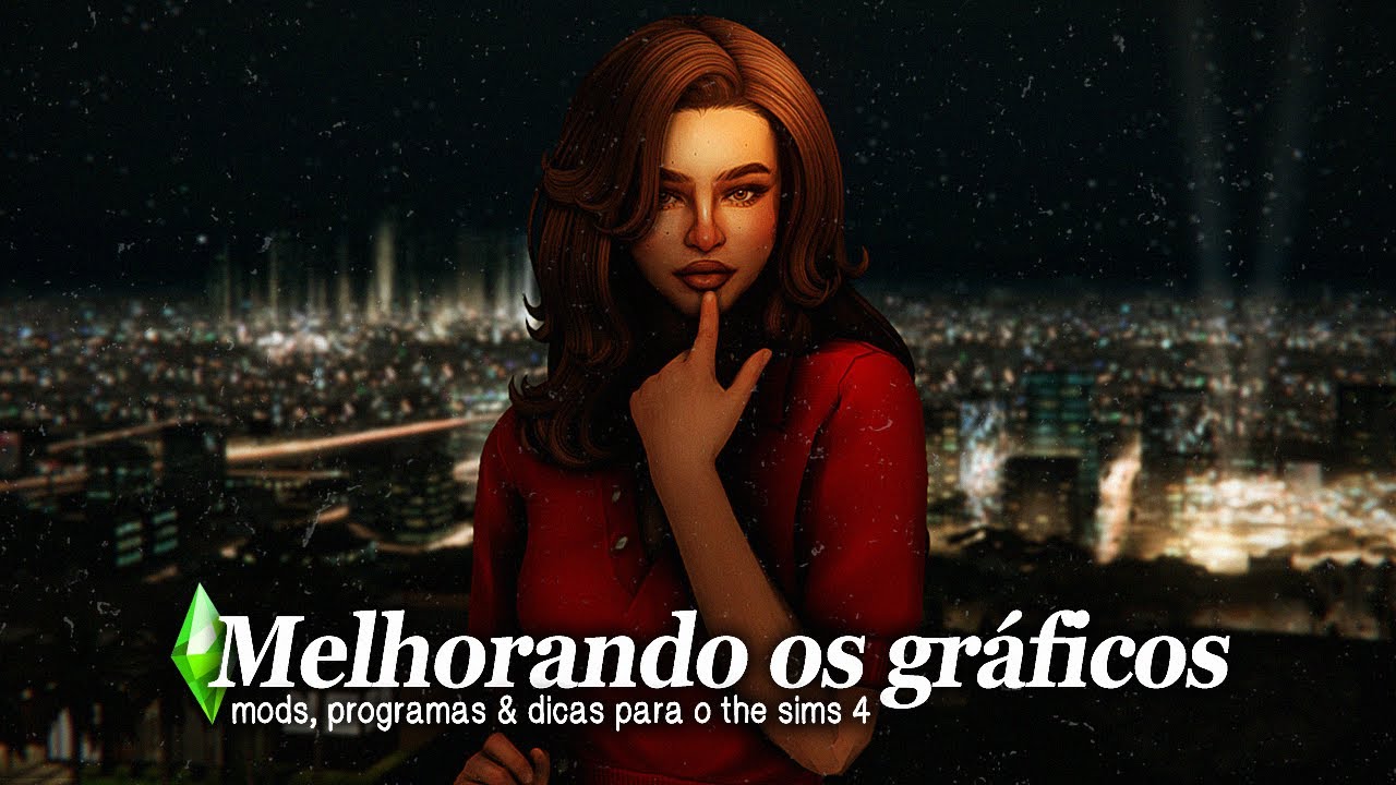 Dicas de como deixar o The Sims 4 mais BONITO ✨