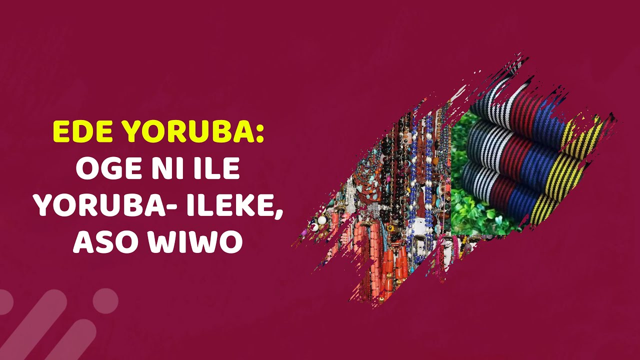 Awon Ona Ti Yoruba Ngba Se Oge Laye Atijo: Ileke lilo, Aso Wiwo ati Ila Kiko