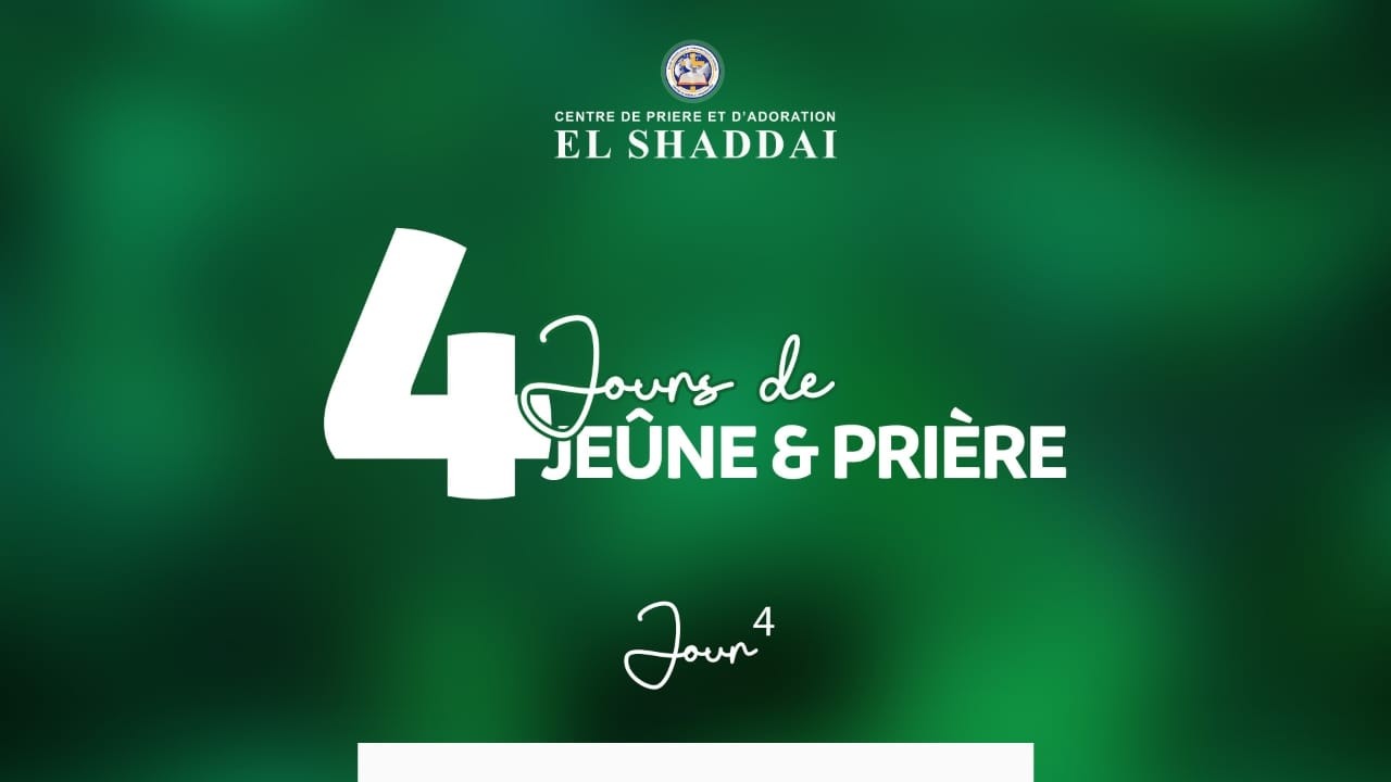 SEMINAIRE DE 4 JOURS DE JEUNE ET PRIERE - JOUR 4