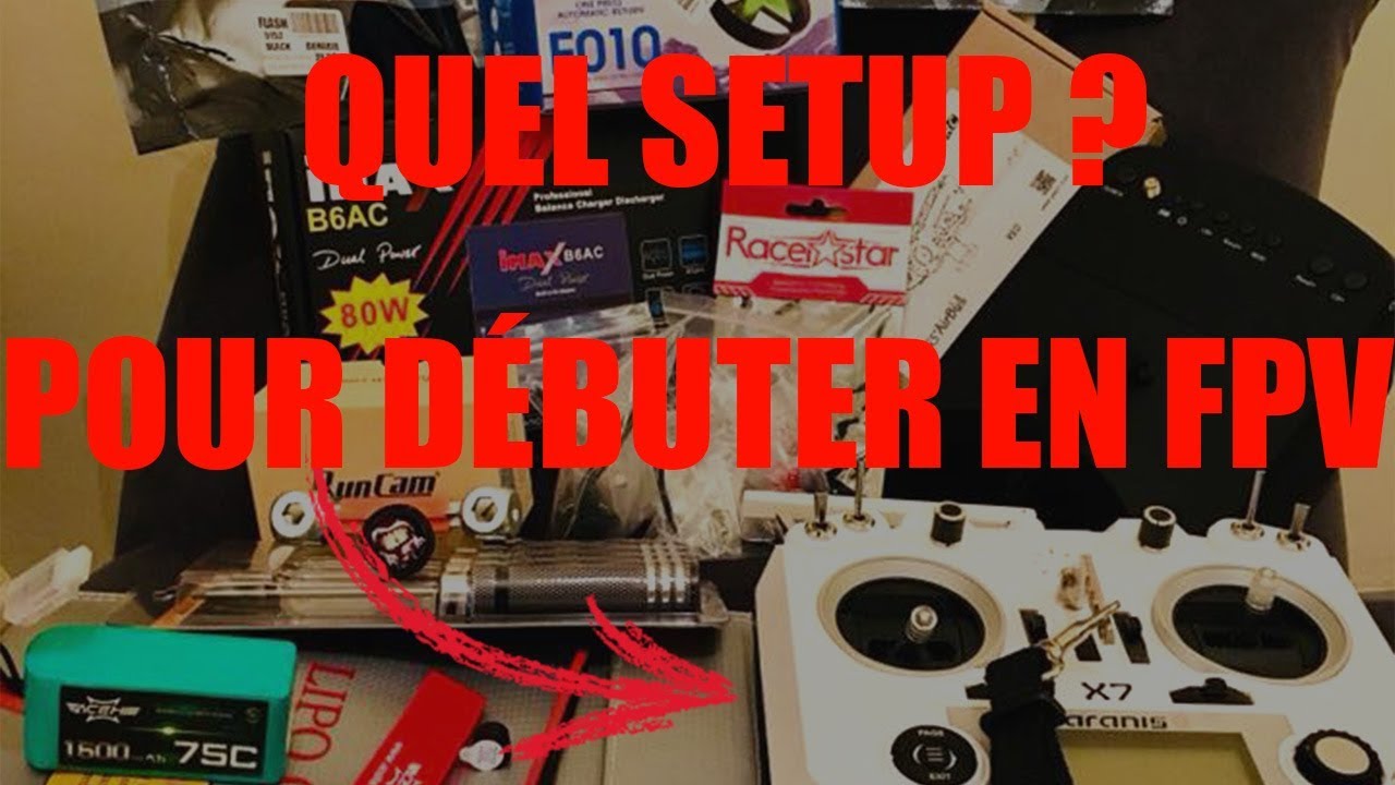 QUEL SETUP POUR DÉBUTER DANS LE DRONE FPV RACER ?