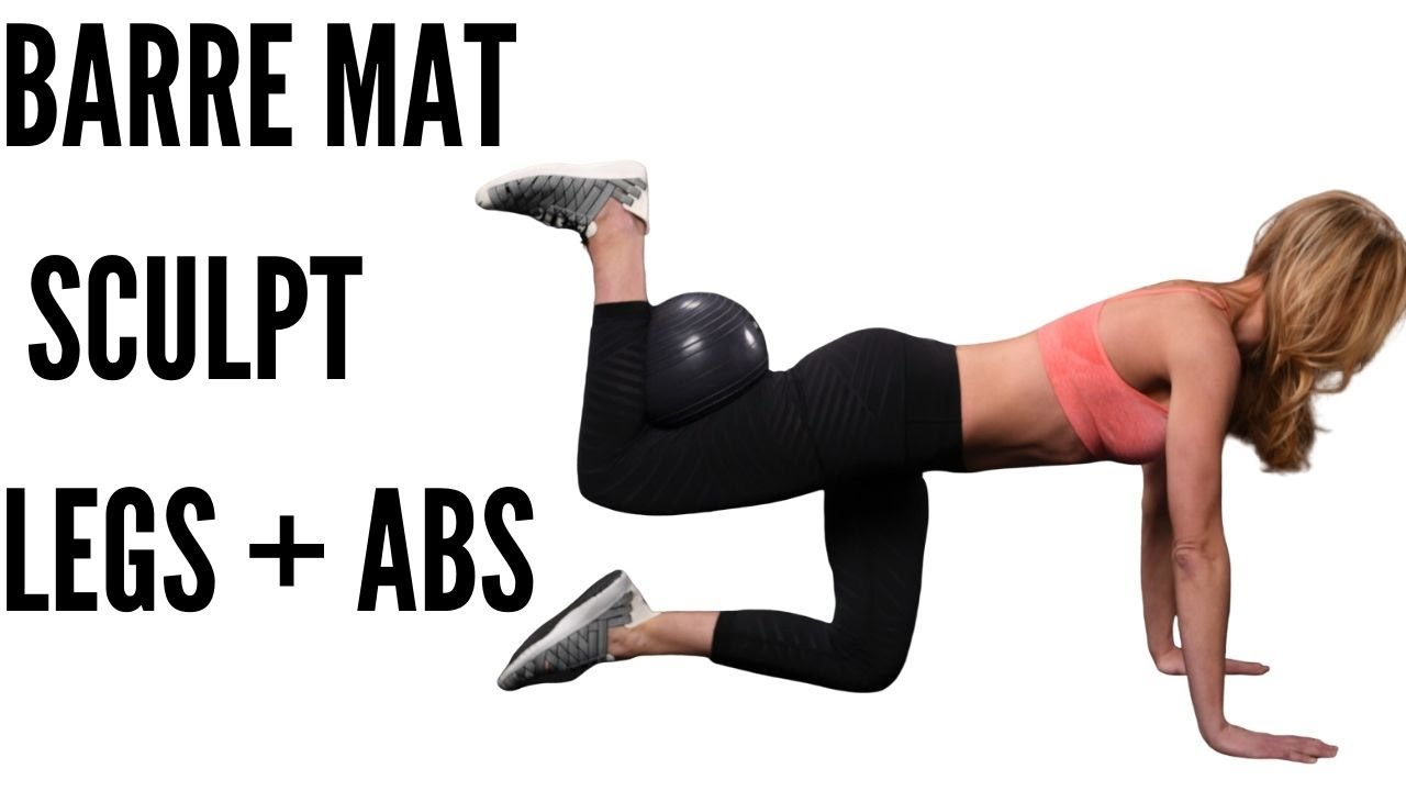 BARRE MAT SCULPT: LEGS + ABS with MINI BALL WORKOUT