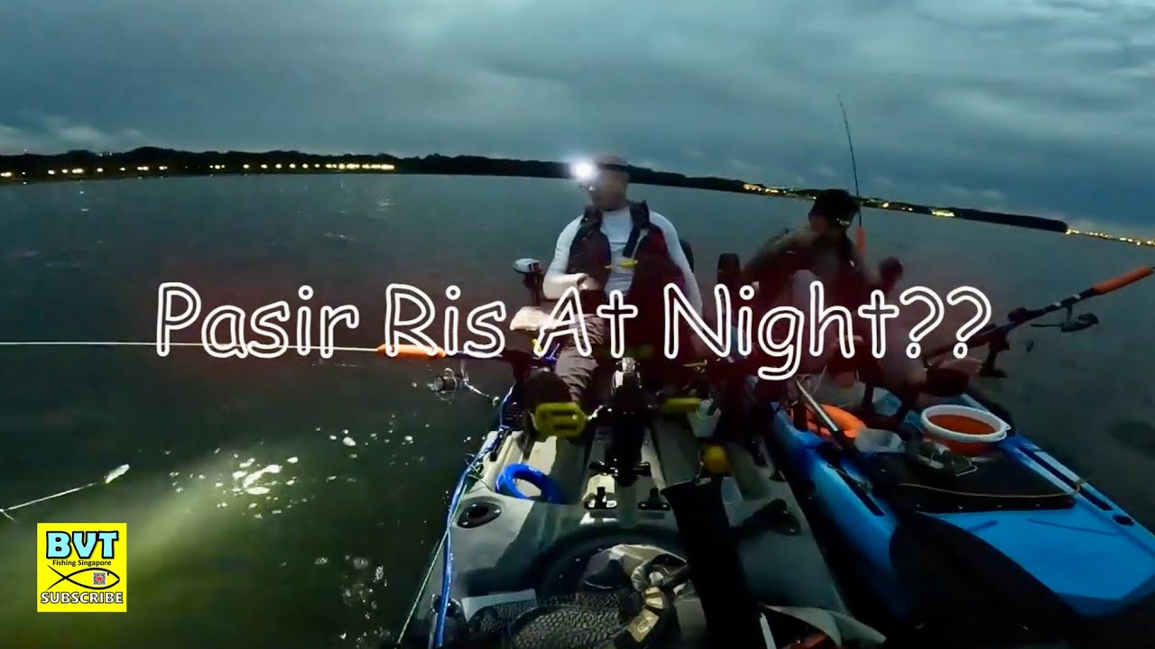 PASIR RIS NIGHT KAYAK FISHING?? BVT FISHING (SINGAPORE) - EP2402