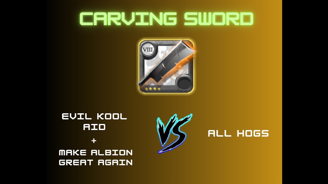 CARVING SWORD - Evil Kool Aid + MAKE ALBION GREAT AGAIN VS ALL HOGS