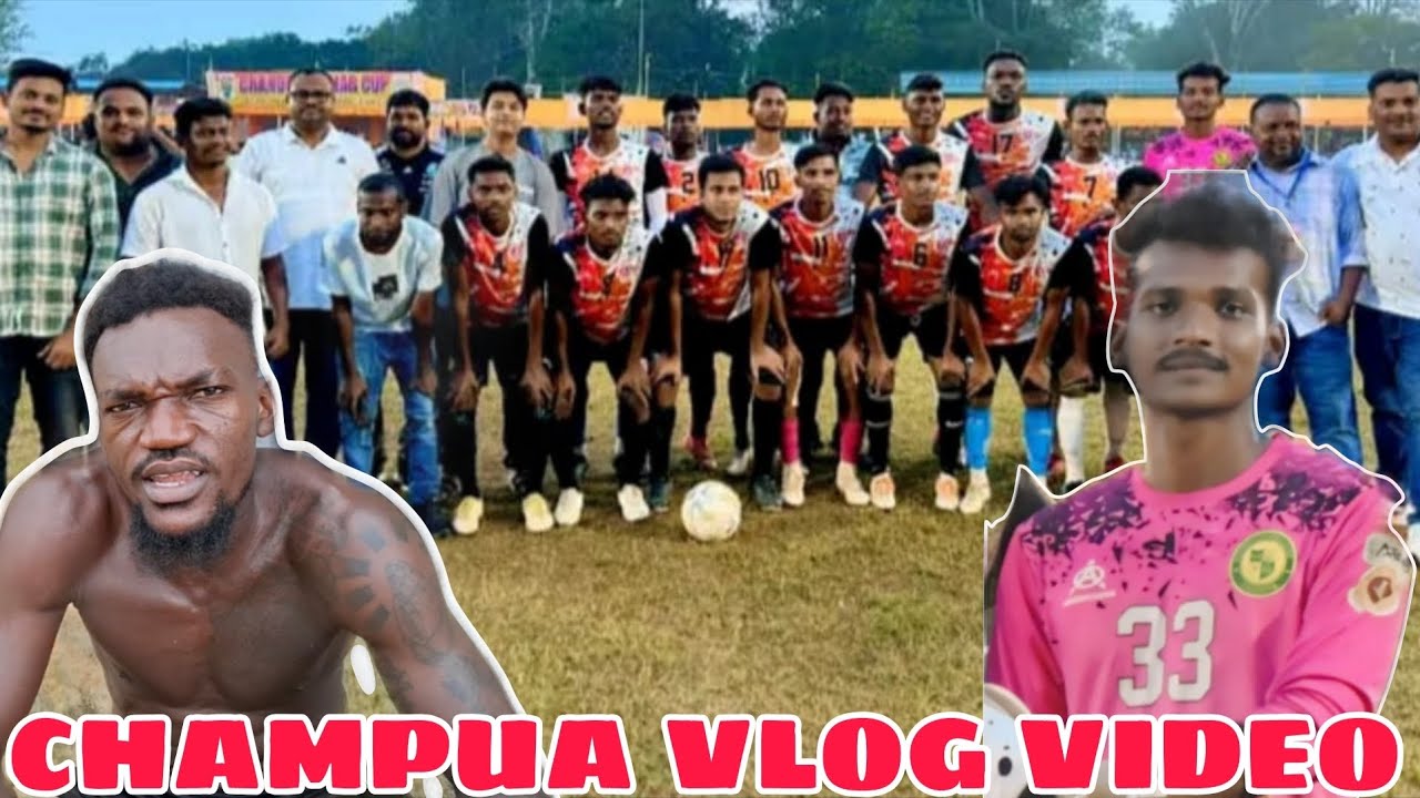 CHAMPUA MATCH VLOG VIDEO 2025