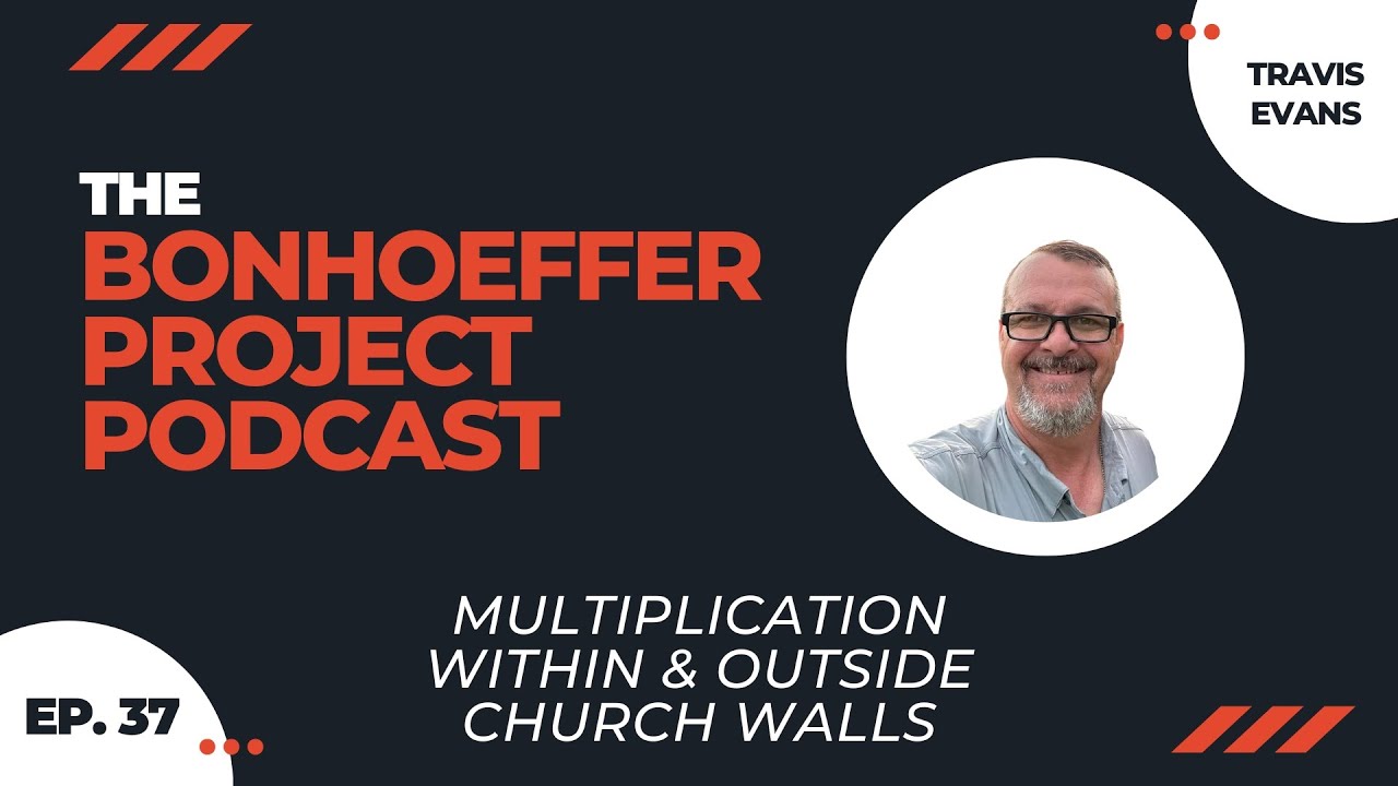 Episode 37 || Multiplication Within & Outside Church Walls
