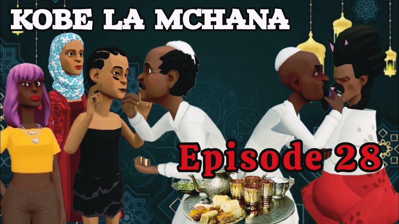KOBE LA MCHANA |Episode 28|