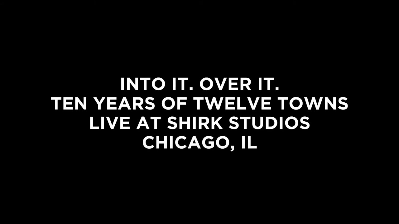 Into It. Over It. - Ten Years of Twelve Towns - Live at Shirk Studios (Chicago, IL)