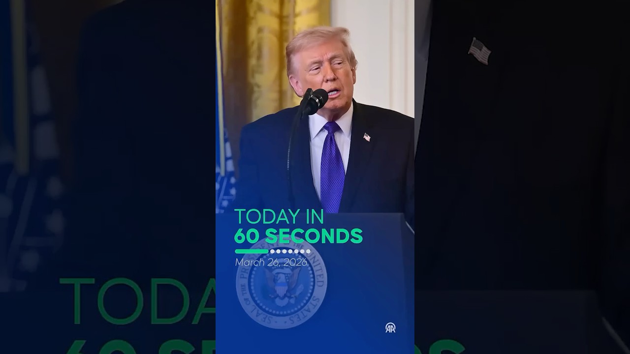 Today in 60 seconds: Anadolu's top stories- 26 March 2026