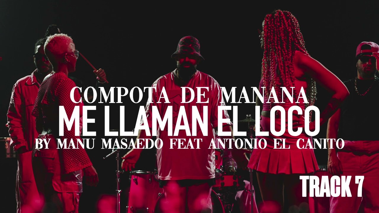 COMPOTA DE MANANA - ME LLAMAN EL LOCO BY MANU MASAEDO Feat ANTONIO EL CANITO