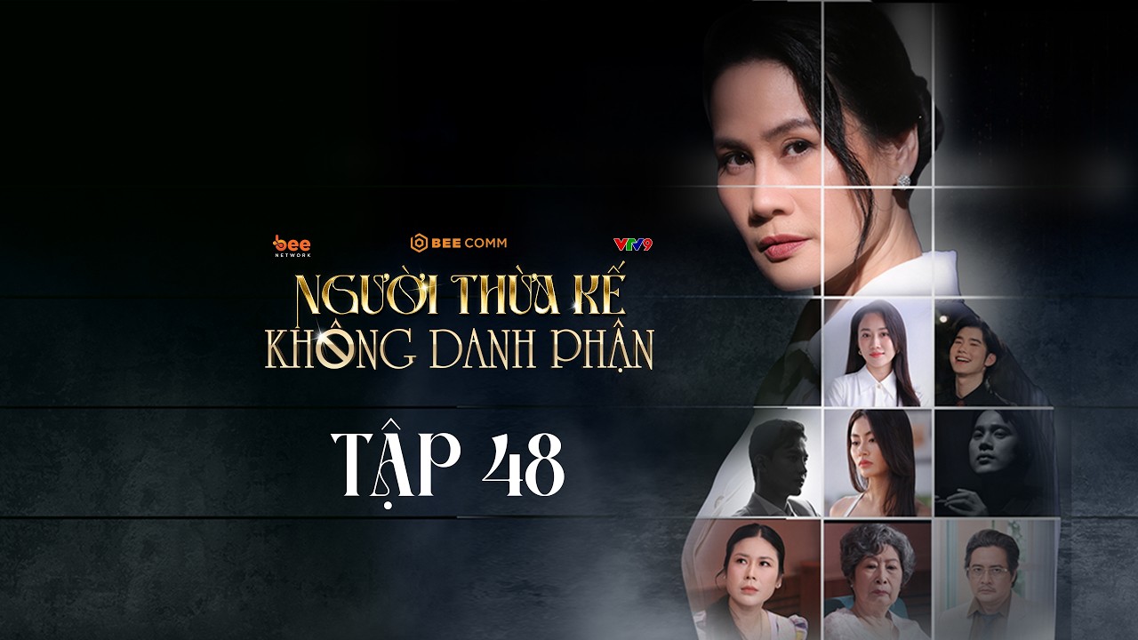 Người Thừa Kế Không Danh Phận - TẬP 48 | PHIM VIỆT NAM MỚI NHẤT 2025 | PHIM TRUYỀN HÌNH VIỆT NAM