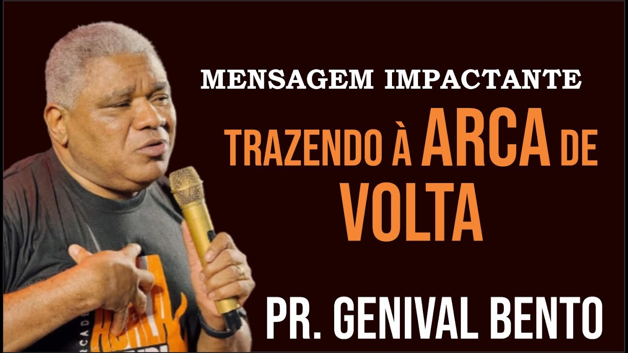 PR  GENIVAL BENTO / TRAZENDO À ARCA DE VOLTA / PREGAÇÃO FORTE