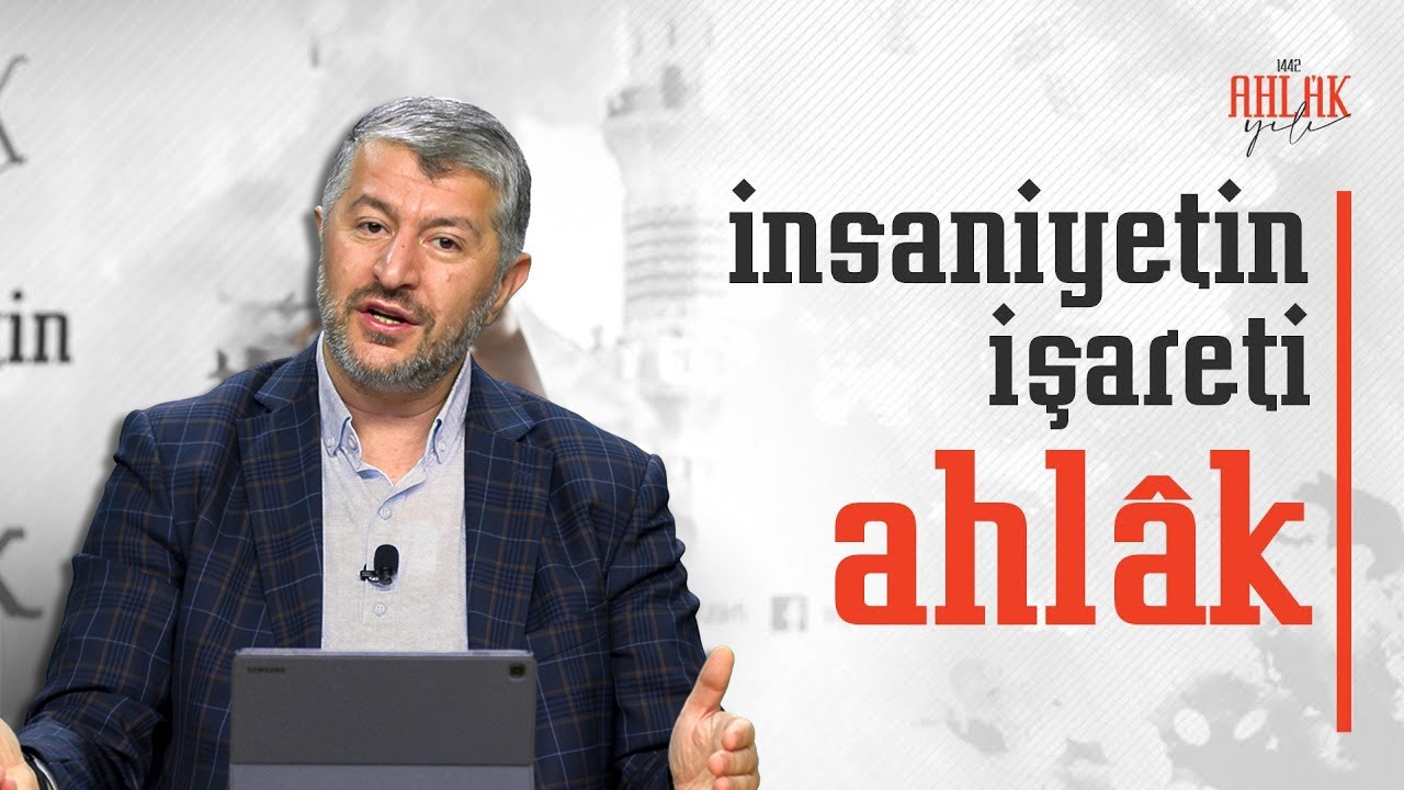 İnsaniyetin İşareti Ahlâk | Muhammed Emin Yıldırım