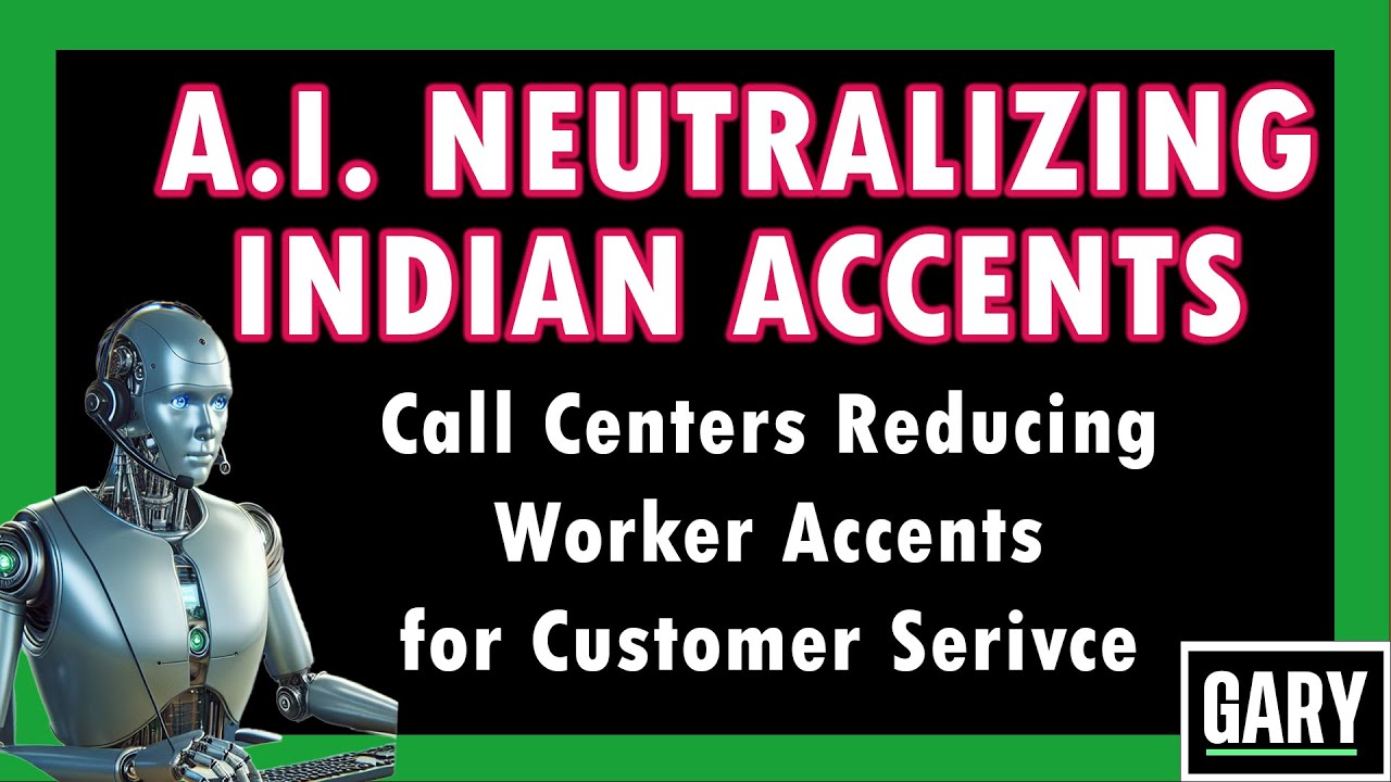 Artificial Intelligence is Neutralizing Indian Accents for Call Center Workers!!