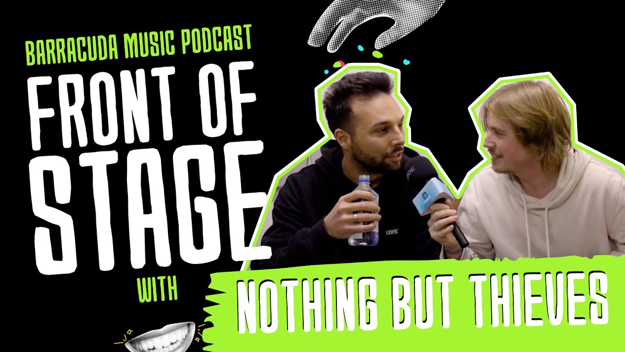 Barracuda Music Presents: Front Of Stage With: Nothing But Thieves hosted by Leonie Rachel