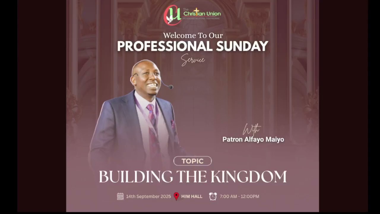 Welcome To Our Professional Sunday Service : Building The Kingdom : Message By Patron Alfayo Maiyo.