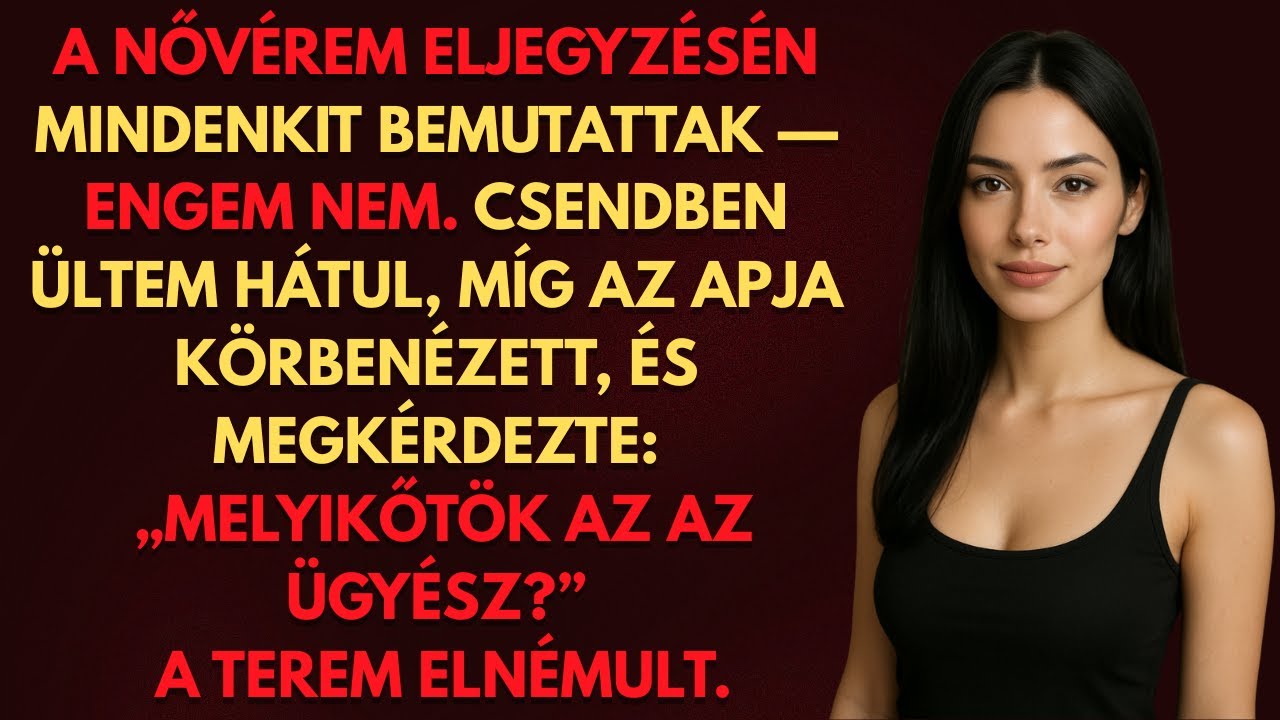 A Nővérem Eljegyzésén Mindenkit Bemutattak, Csak Engem Nem – Míg Az Apja Fel Nem Emelte a Szavát...