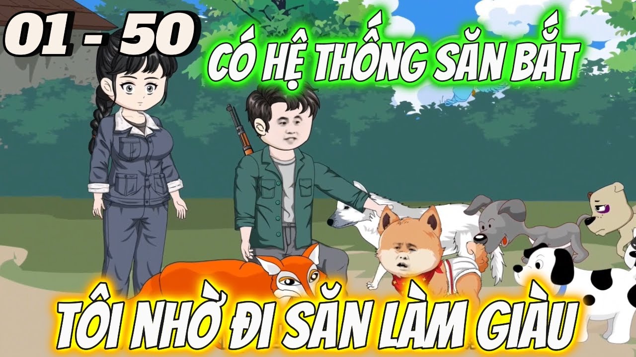 Full dài 01 - 50 | Làm Giàu Nhờ Hệ Thống Săn Bắt Siêu Cấp | Vi Vietsub