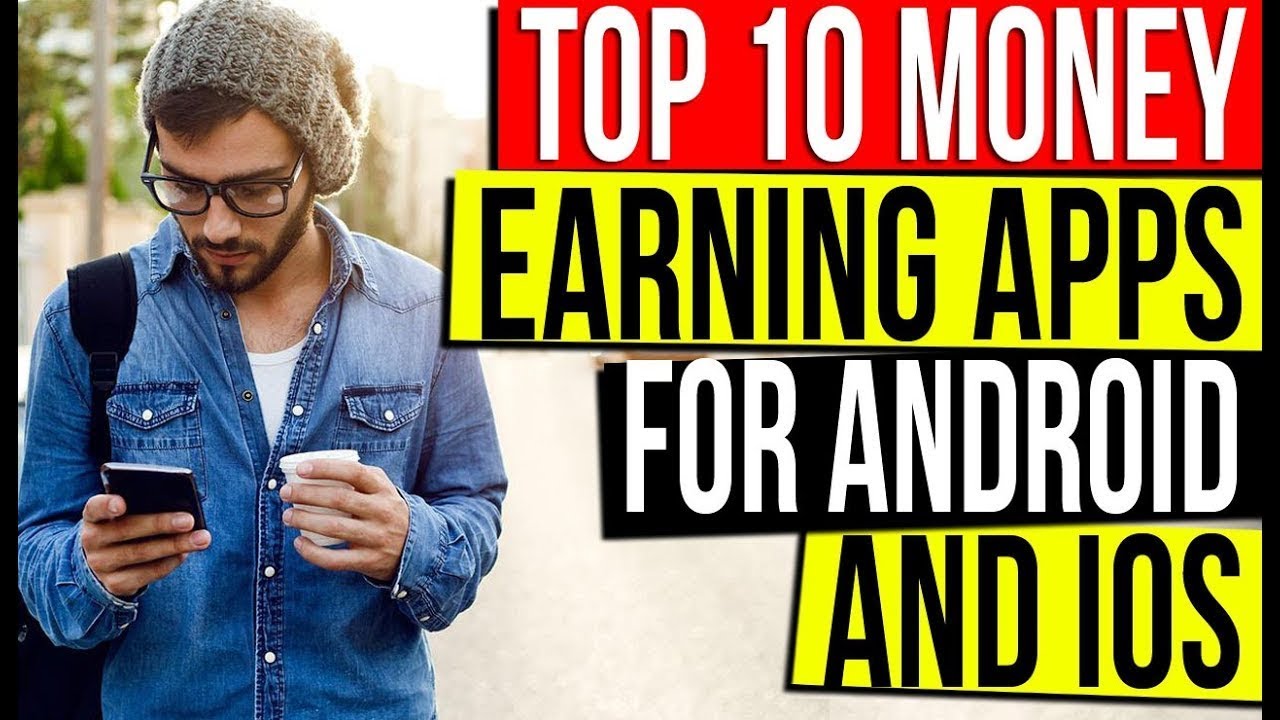 TOP 10 MONEY EARNING APPS FOR ANDROID AND IOS - APPS THAT PAY YOU!