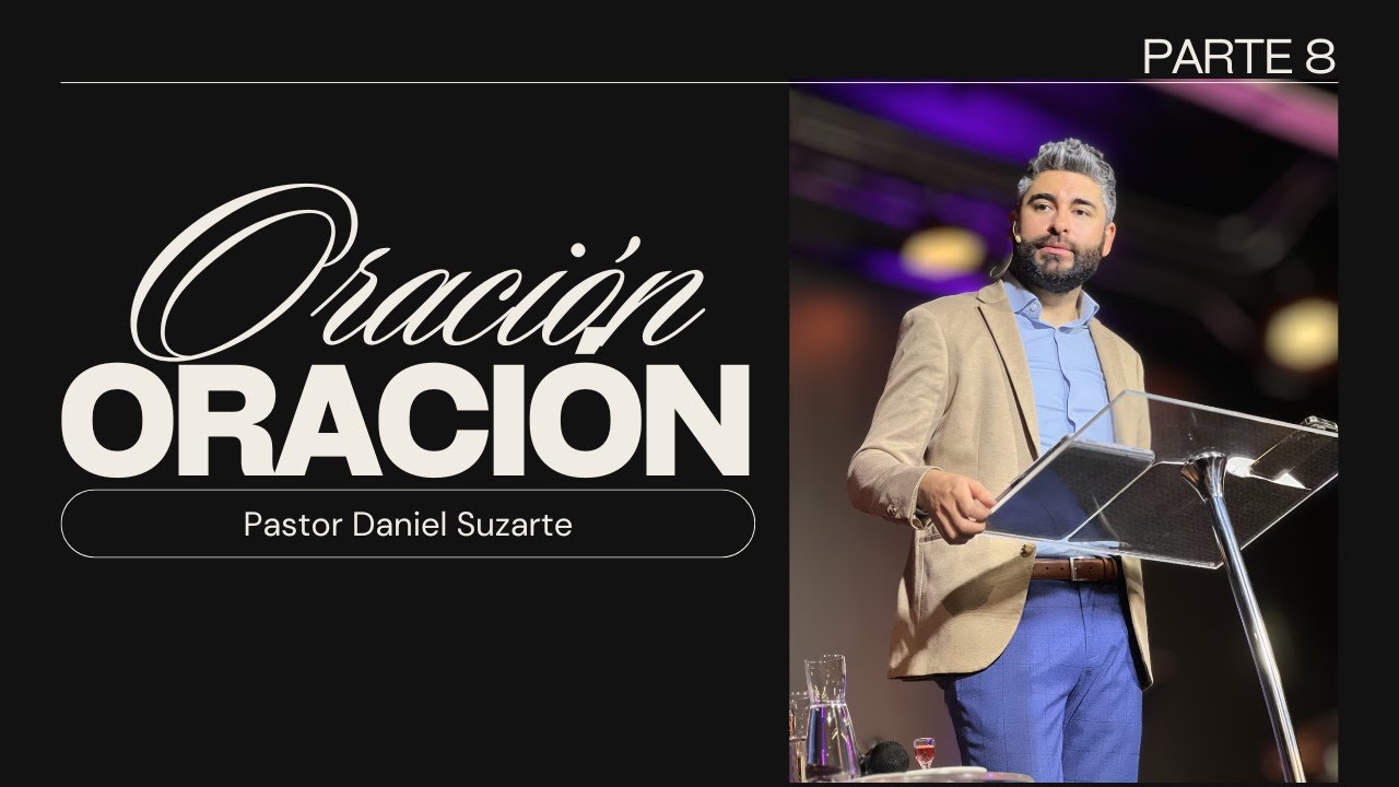 Oración - Parte 8 | Pastor Daniel | Reinando con Jesús