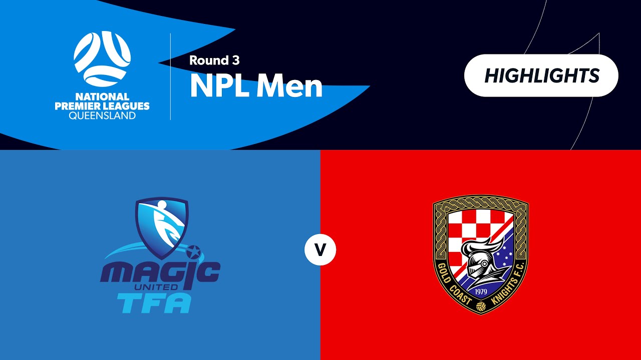 NPL Men Round 3 - Magic United vs. Gold Coast Knights Highlights