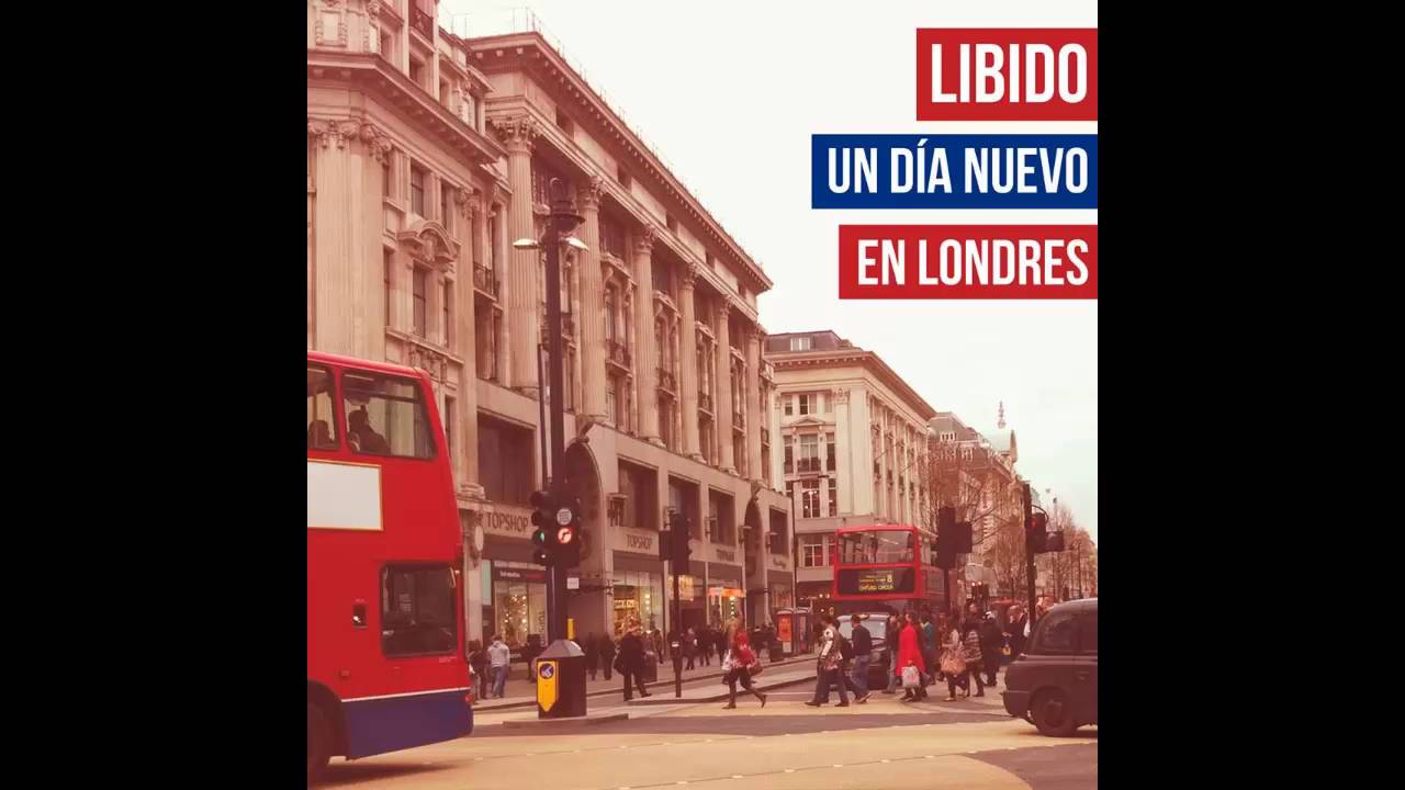 LIBIDO - Un Dia Nuevo (Un Dia Nuevo En Londres)
