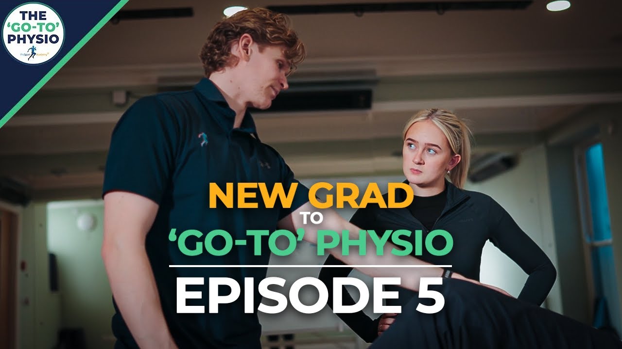 From New Grad To 'Go-To' Physio | Episode 5: The Final Test