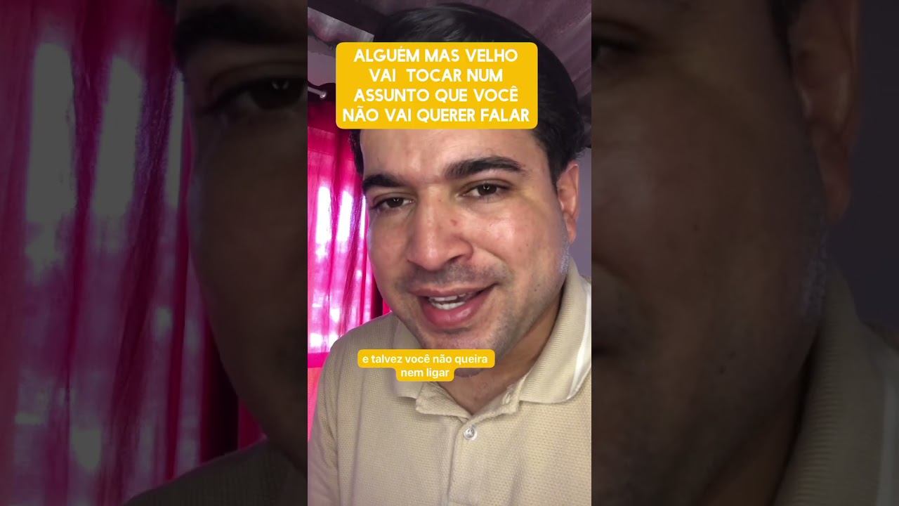 Alguém mais velho vai tocar num assunto que você não vai querer falar 