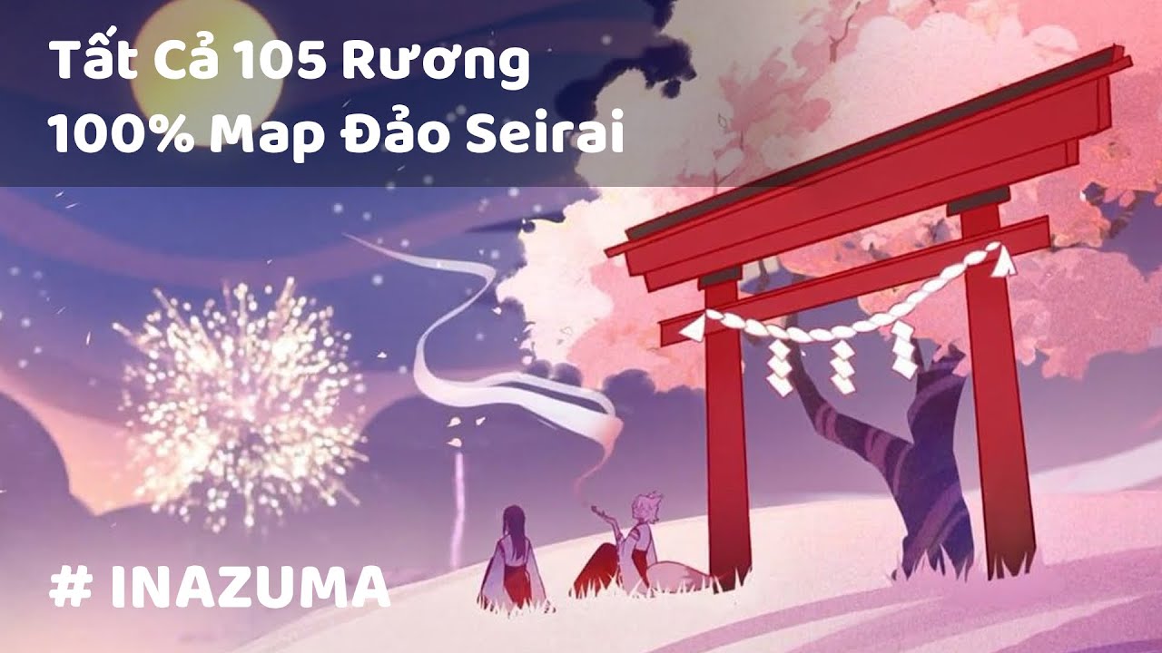 Tất Cả 105 Rương Đảo Seirai - 100% Map Seirai