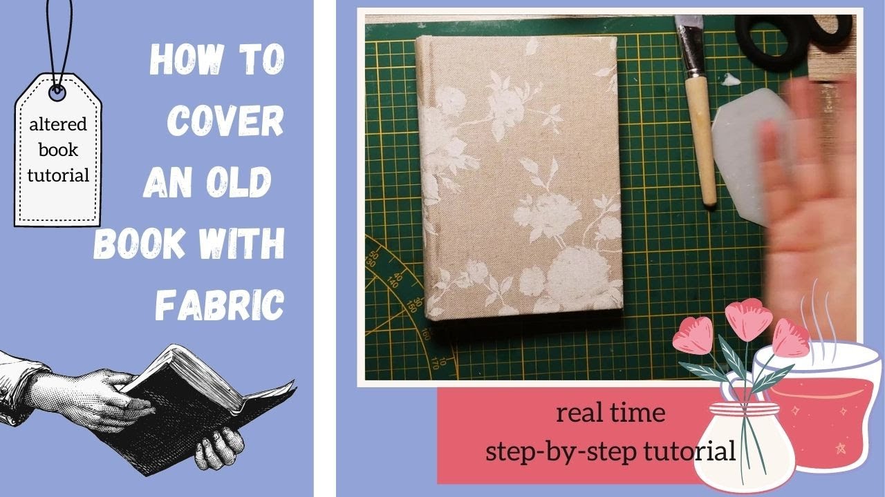 How to cover an old book in fabric | Altered book tutorial | Real time