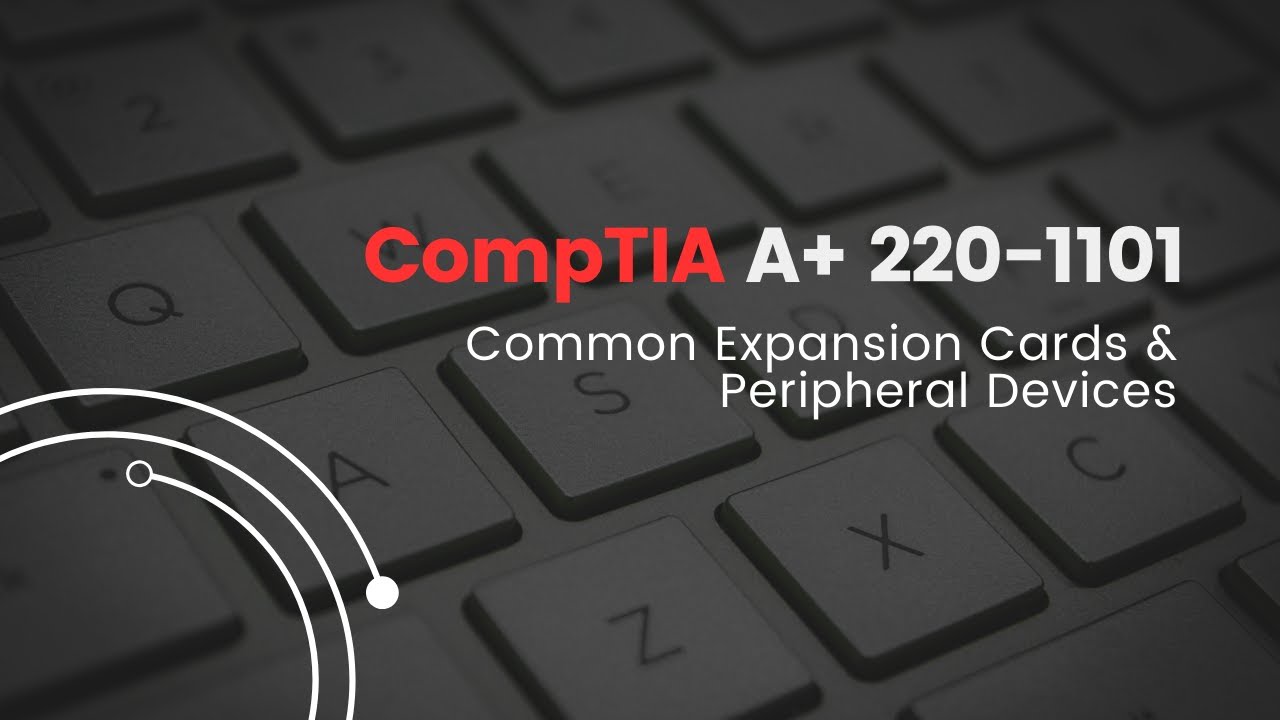 CompTIA A+  Common Expansion Cards & Peripheral Devices | CH. 4