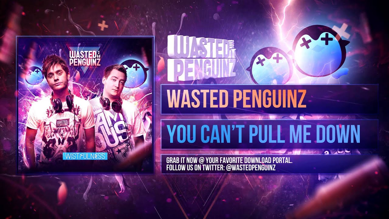 Wasted Penguinz - You Can't Pull Me Down (Album Mix)