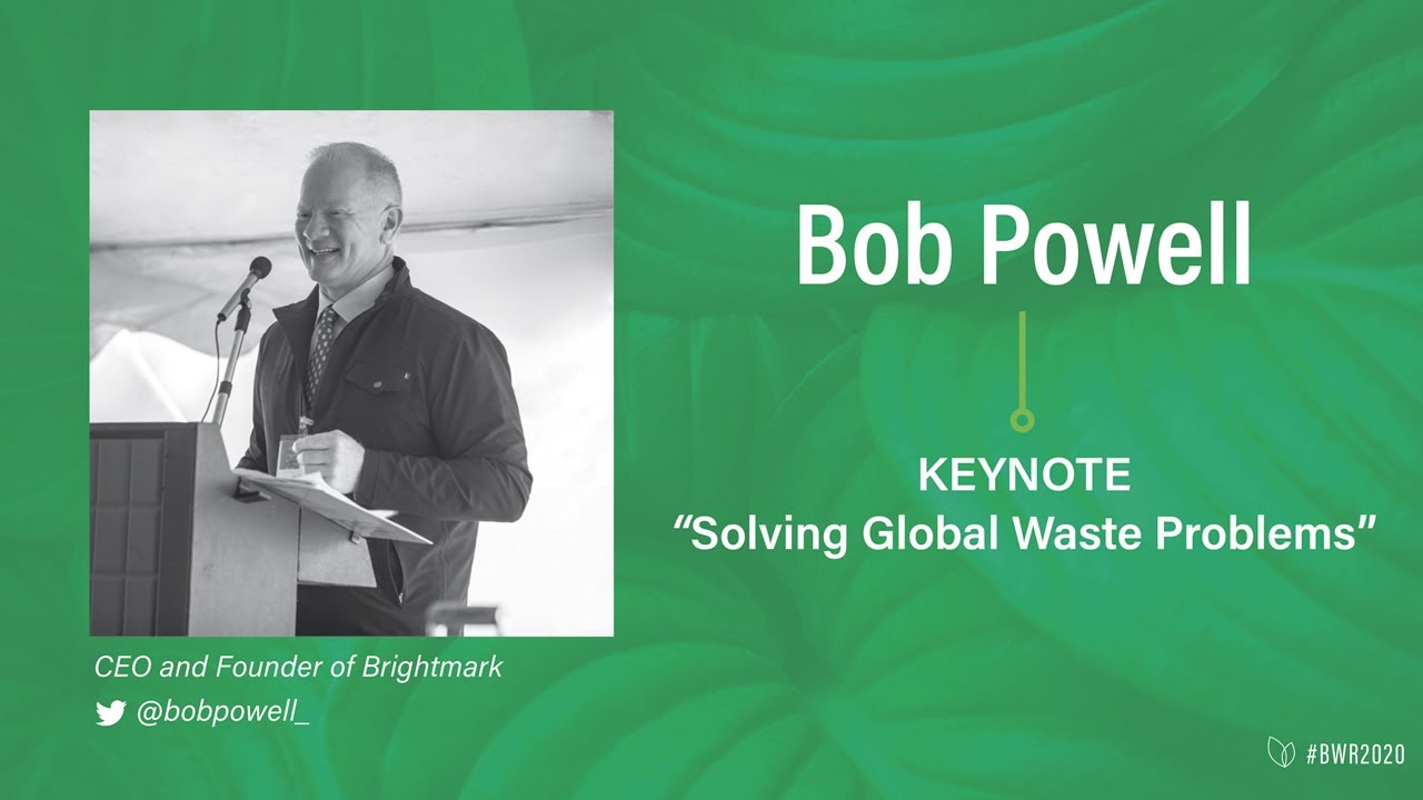 Bob Powell - KEYNOTE- &ldquo;Solving Global Waste Problems&rdquo;- BWR 2020
