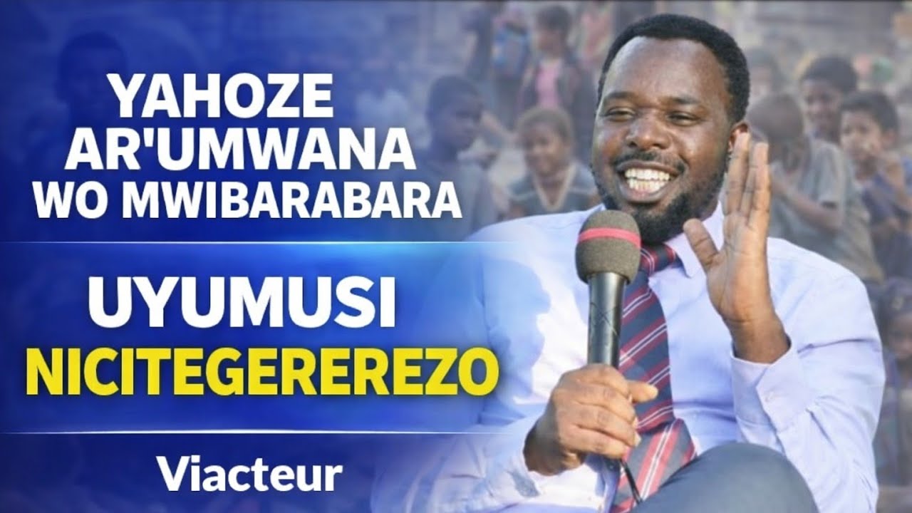 PART 1 : YAHOZE AR'UMWANA WO MWIBARABARA UYU MUSI N'ICITEGEREREZO II INKURU Y'UKURI YA VIACTEUR 
