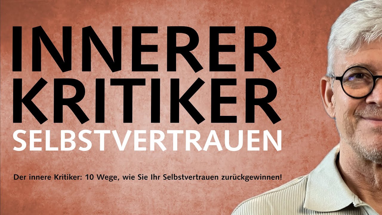 Der innere Kritiker: 10 Wege, Selbstvertrauen zur&uuml;ckzugewinnen!