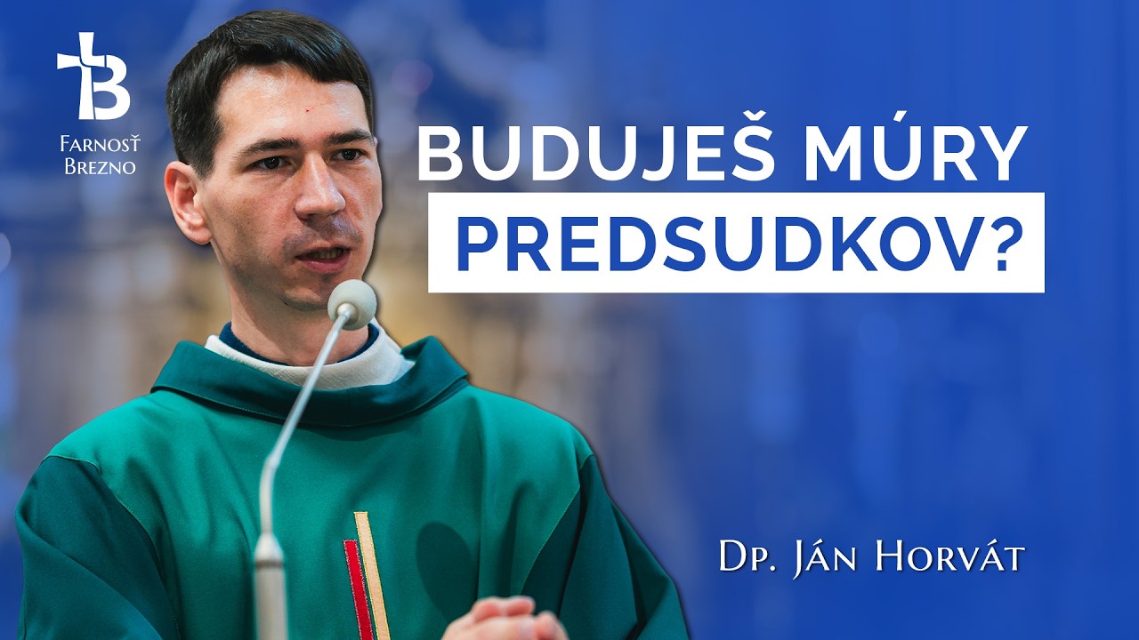 Buduješ múry predsudkov? │ o. Ján Horvát