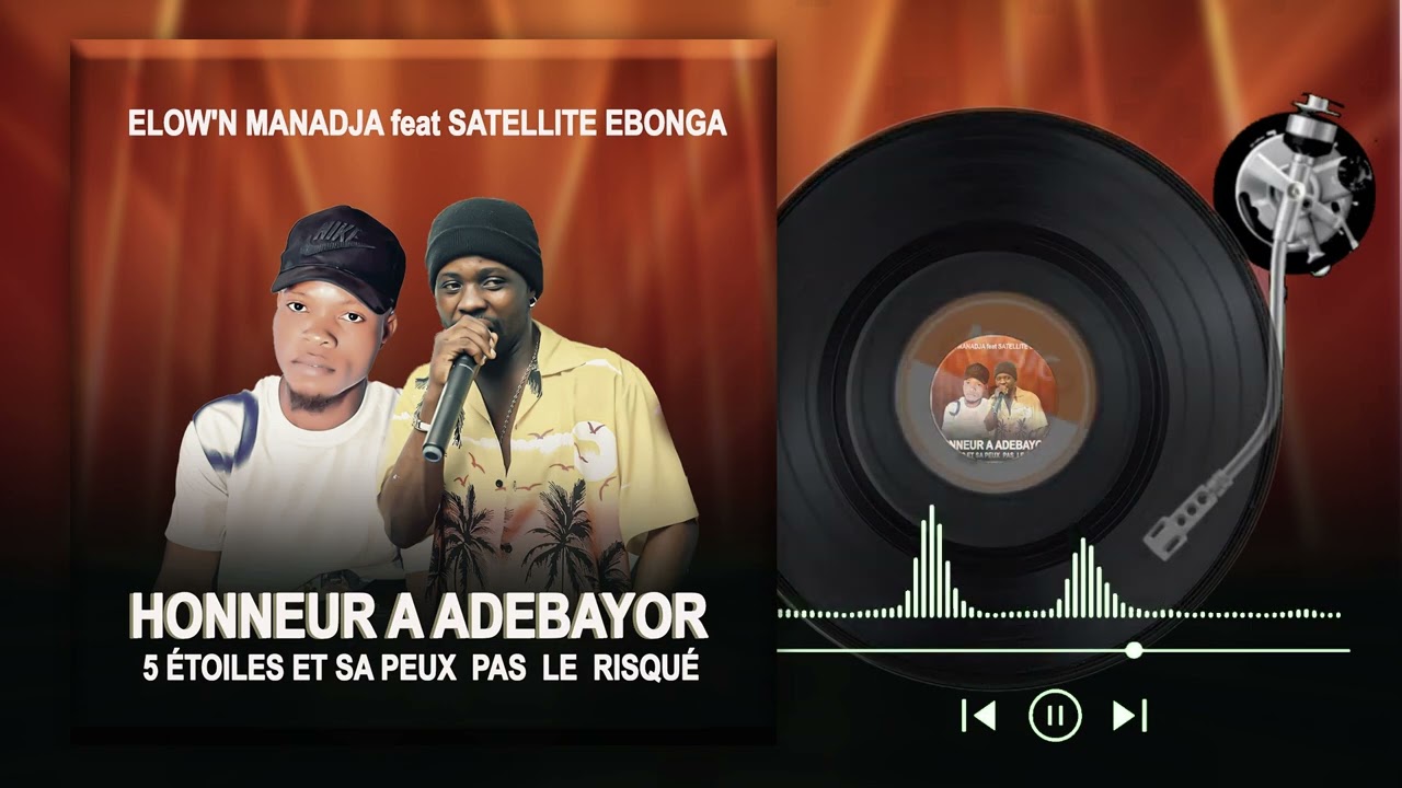 Elow'n manadja feat Satellite ebonga honneur a adebayor et risqué
